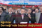 Ağrılılar Derneği’nde başkan değişmedi