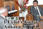 Ağustos sonuna kadar Ankara 59 YTL