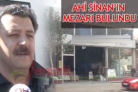 AHİ SİNAN’IN MEZARI BULUNDU