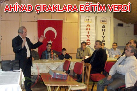 AHİYAD ÇIRAKLARA EĞİTİM VERDİ