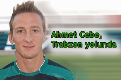 Ahmet Cebe, Trabzon yolunda