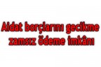 Aidat borçlarını gecikme zamsız ödeme imkânı