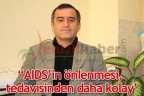 “AIDS’in önlenmesi, tedavisinden daha kolay”