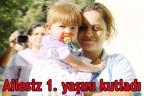 Ailesiz 1. yaşını kutladı