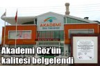Akademi Göz’ün kalitesi belgelendi