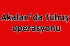 Akalan’da fuhuş operasyonu