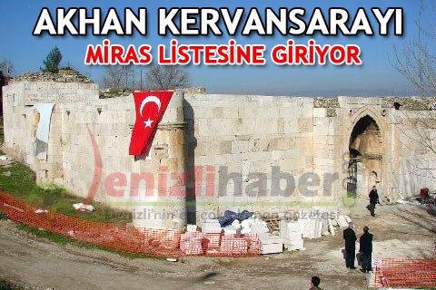AKHAN KERVANSARAYI MİRAS LİSTESİNE GİRİYOR