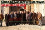 Akhan Kervansarayı restorasyon çalışmaları başladı