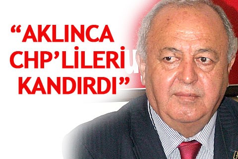 “AKLINCA CHP’LİLERİ KANDIRDI”