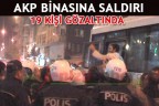 AKP BİNASINA SALDIRI