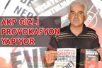 AKP gizli provokasyon yapıyor