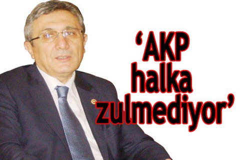 “AKP halka zulmediyor”