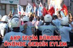 AKP SEÇİM BÜROSU ÖNÜNDE GERGİN EYLEM