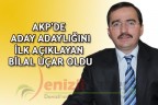 AKP’DE ADAY ADAYLIĞINI İLK AÇIKLAYAN BİLAL UÇAR OLDU