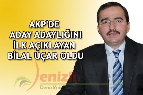 AKP’DE ADAY ADAYLIĞINI İLK AÇIKLAYAN BİLAL UÇAR OLDU