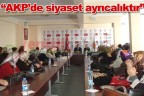 “AKP’de siyaset ayrıcalıktır”