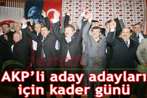 AKP’li aday adayları için kader günü