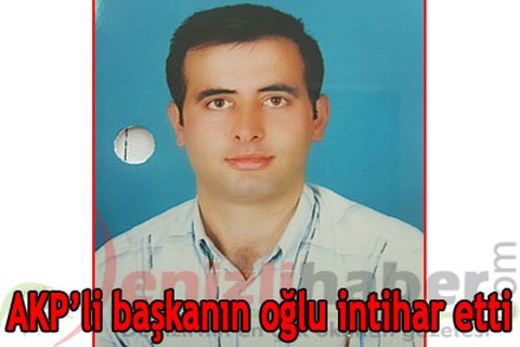 AKP’li başkanın oğlu intihar etti