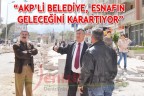 “AKP’Lİ BELEDİYE, ESNAFIN GELECEĞİNİ KARARTIYOR”