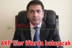 AKP’liler iftarda buluşacak