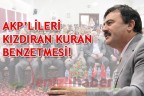 AKP’LİLERİ KIZDIRAN KURAN BENZETMESİ!