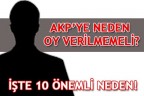 AKP’YE NEDEN OY VERİLMEMELİ? İŞTE 10 ÖNEMLİ NEDEN!