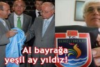 Al bayrağa yeşil ay yıldız!