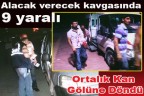 Alacak verecek kavgasında 9 yaralı