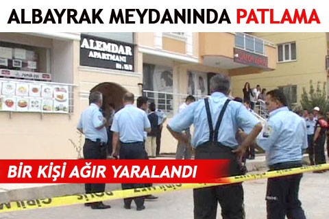 ALBAYRAK’TA PATLAMA 1 YARALI