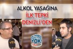 ALKOL YASAĞINA İLK TEPKİ DENİZLİ’DEN