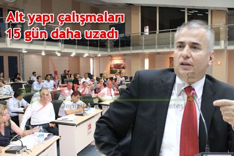 Alt yapı çalışmaları 15 gün daha uzadı