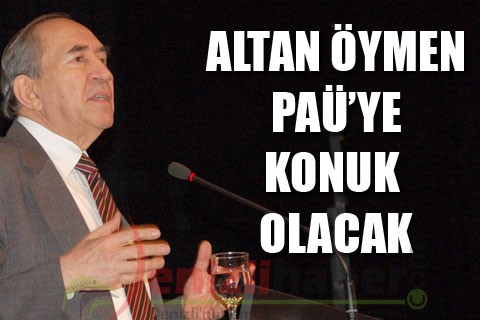 ALTAN ÖYMEN PAÜ’YE KONUK OLACAK