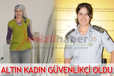 ALTIN KADIN GÜVENLİKÇİ OLDU