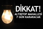 ALTINTOP MAHALLESİ 7 GÜN KARARACAK