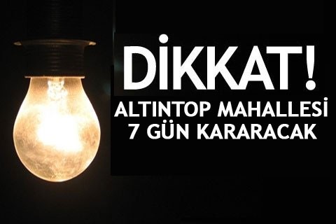 ALTINTOP MAHALLESİ 7 GÜN KARARACAK