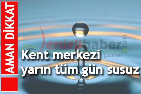 Aman dikkat sularımız kesilecek