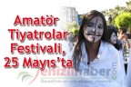 Amatör Tiyatrolar Festivali, 25 Mayıs’ta