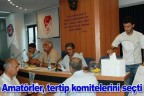 Amatörler, tertip komitelerini seçti