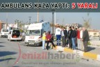 Ambulans kaza yaptı: 5 yaralı