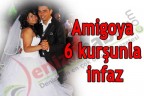 Amigoya 6 kurşunla infaz