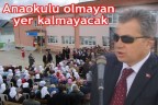 Anaokulu olmayan yer kalmayacak