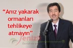 “Anız yakarak ormanları tehlikeye atmayın”