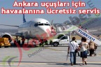 Ankara uçuşları için havaalanına ücretsiz servis