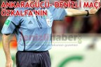 ANKARAGÜCÜ- DENİZLİ MAÇI ÖZKALFA’NIN