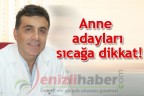 Anne adayları sıcağa dikkat!