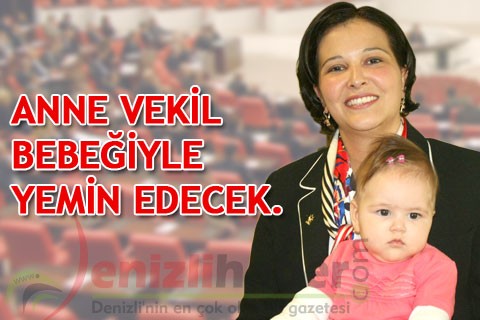 ANNE VEKİL BEBEĞİYLE YEMİN EDECEK
