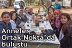 Anneler, Ortak Nokta’da buluştu