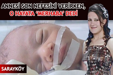 ANNESİ SON NEFESİNİ VERİRKEN, O HAYATA ‘MERHABA’ DEDİ