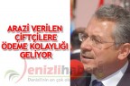 ARAZİ VERİLEN ÇİFTÇİLERE ÖDEME KOLAYLIĞI GELİYOR