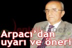 Arpacı’dan uyarı ve öneri